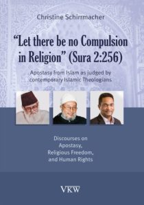 Cover “Let there be no Compulsion in Religion” (Sura 2:256). Apostasy from Islam as Judged by Contemporary Islamic Theologians. Discourses on Apostasy, Religious Freedom, and Human Rights